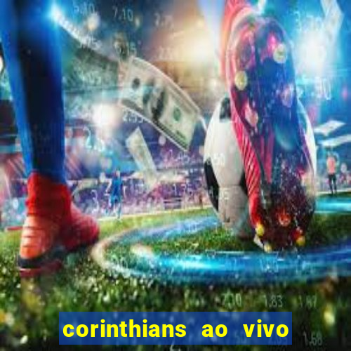 corinthians ao vivo multi multicanal